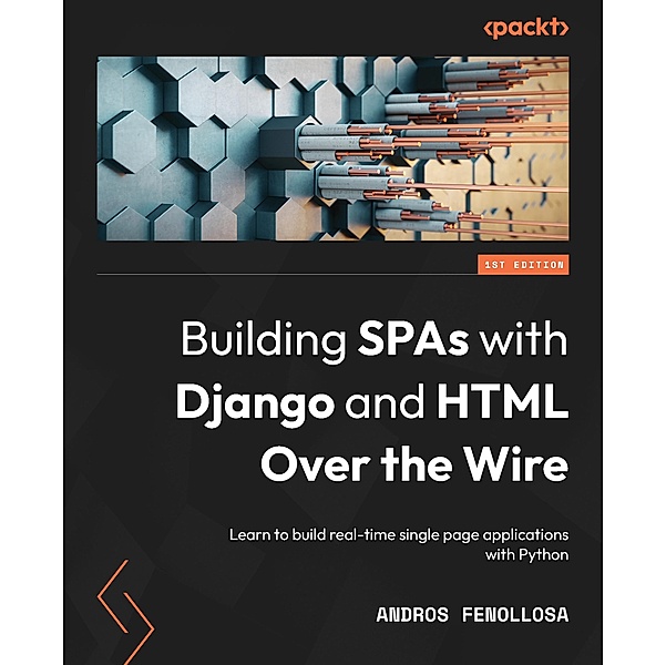 Building SPAs with Django and HTML Over the Wire, Andros Fenollosa