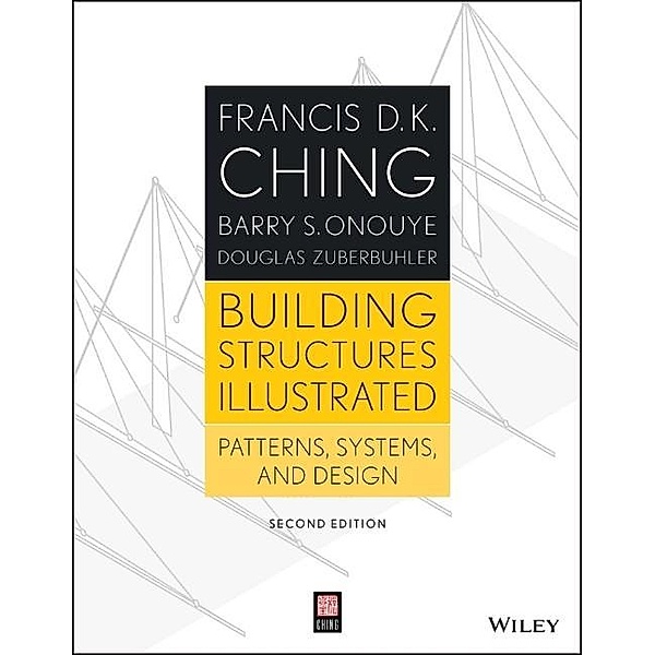 Building Structures Illustrated, Francis D. K. Ching, Barry S. Onouye, Douglas Zuberbuhler