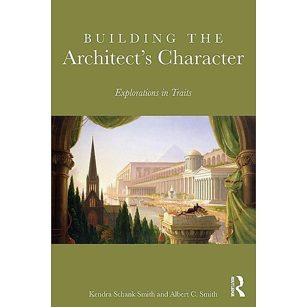 Building the Architect's Character, Kendra Schank Smith, Albert C. Smith