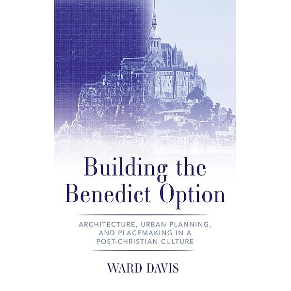 Building the Benedict Option, Ward Davis