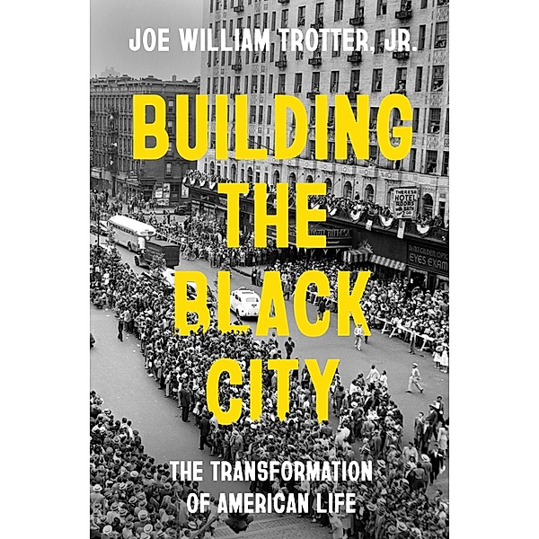 Building the Black City, Joe William Trotter