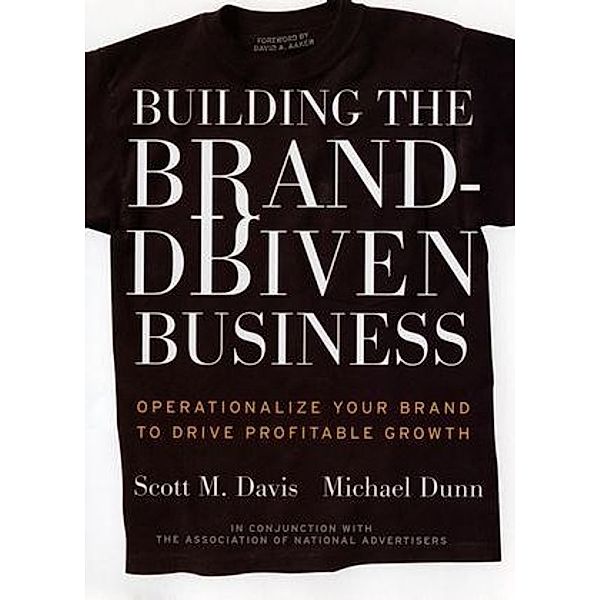 Building the Brand-Driven Business, Scott M. Davis, Michael Dunn