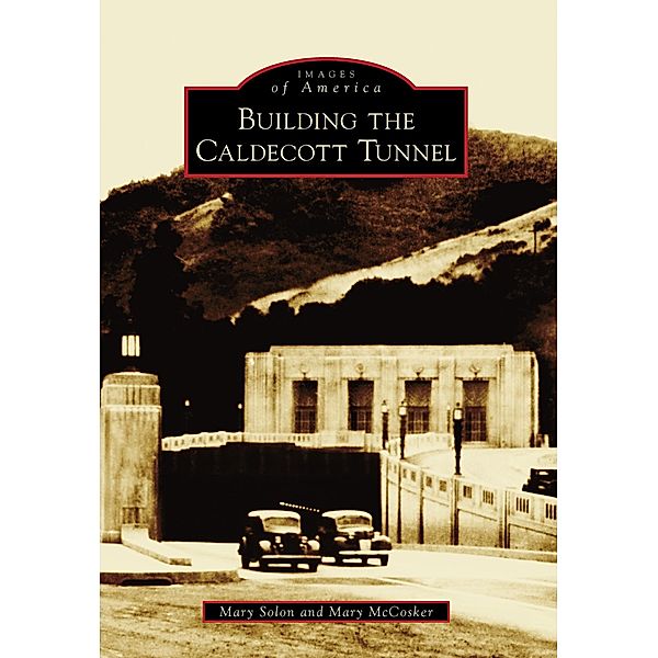 Building the Caldecott Tunnel, Mary McCosker