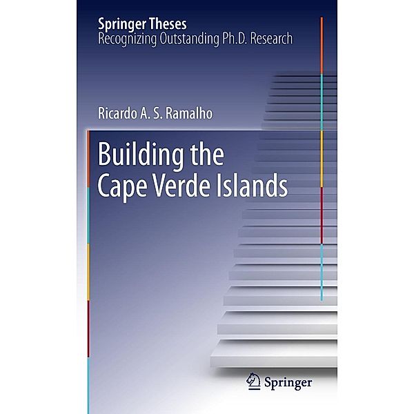 Building the Cape Verde Islands / Springer Theses, Ricardo A. S. Ramalho