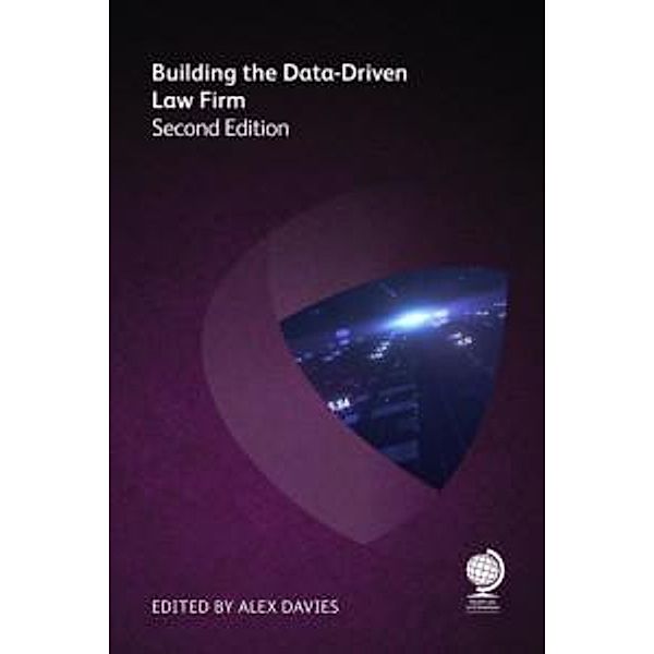 Building the Data-Driven Law Firm, David Curle, Mori Kabiri, Tom Spence, Shilpa Bhandarkar, Doug Donahue, Phil Burdon, Joanne Frears, Silvia Bauer, Yolanda Cartusciello, Jaap Bosman, Paul Brook