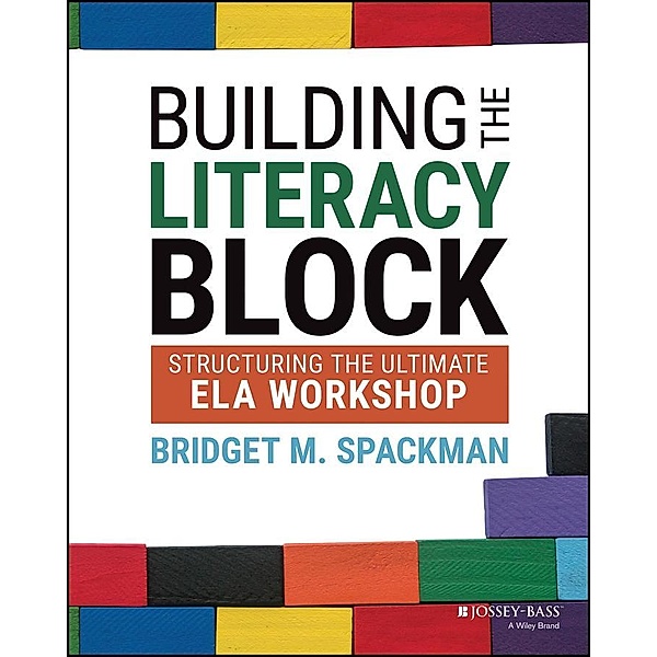 Building the Literacy Block, Bridget M. Spackman