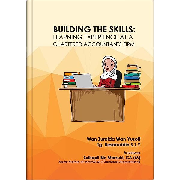 BUILDING THE SKILLS: LEARNING EXPERIENCE AT A CHARTERED ACCOUNTANT FIRM, Wan Zuraida Wan Yusoff, Tg Besaruddin Tg Yaakob