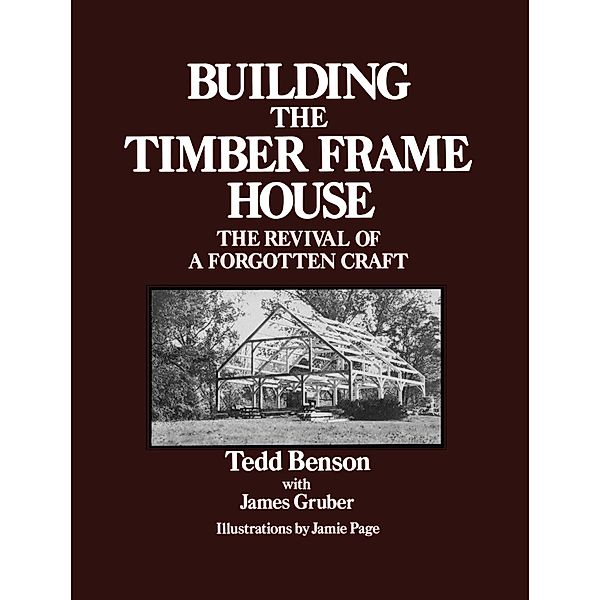 Building the Timber Frame House, Tedd Benson