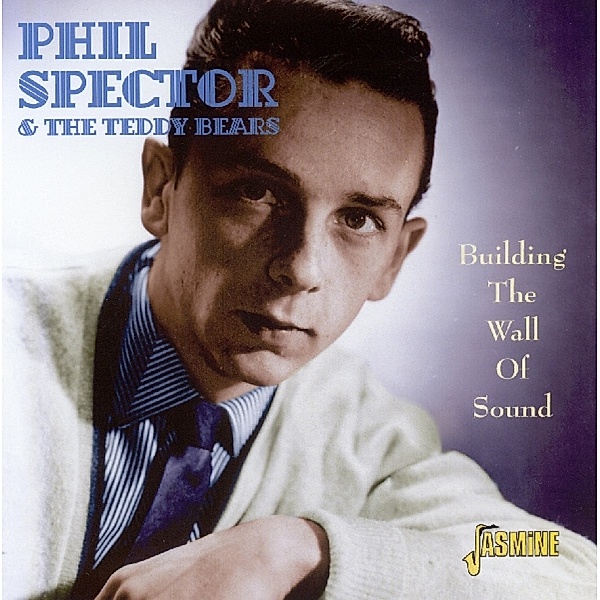 Building The Wall Of Sound, Phil Spector & The Teddy Bears