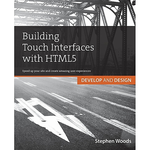 Building Touch Interfaces with HTML5 / Develop and Design, Stephen Woods