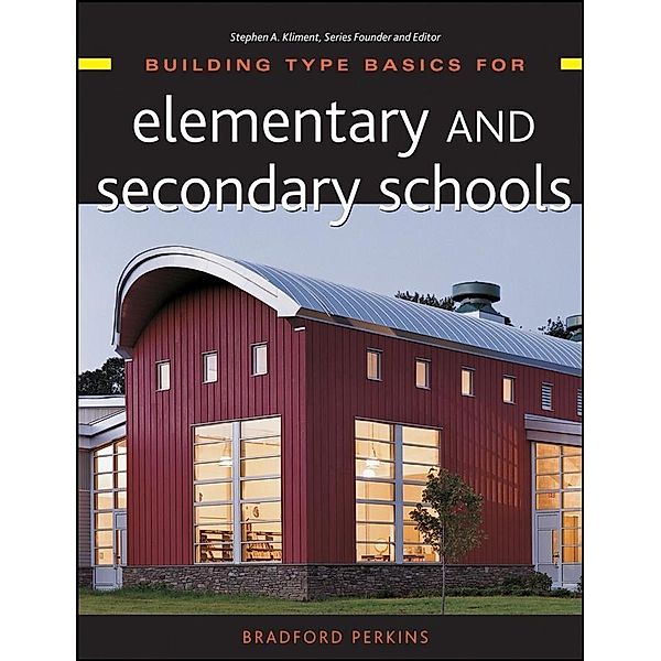 Building Type Basics for Elementary and Secondary Schools, Bradford Perkins