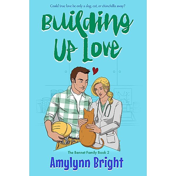 Building Up Love: Bennett Family Book 2 / Bennett Family, Amylynn Bright