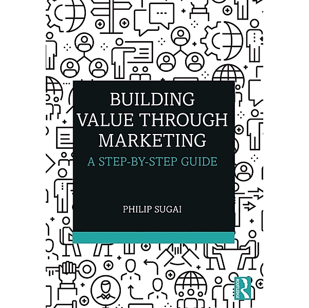 Building Value through Marketing, Philip Sugai