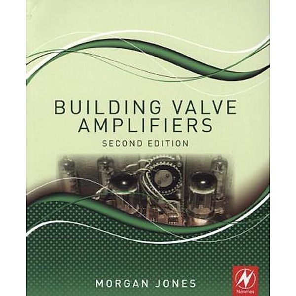 Building Valve Amplifiers, Morgan Jones