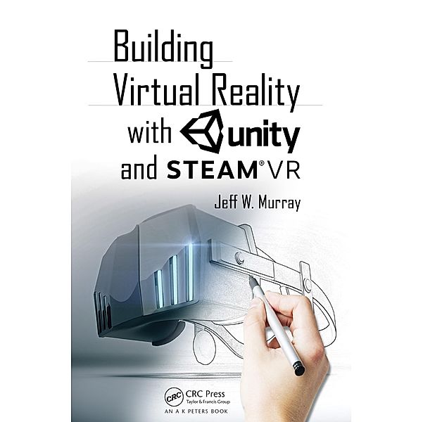 Building Virtual Reality with Unity and Steam VR, Jeff W Murray