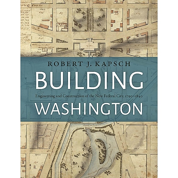 Building Washington, Robert J. Kapsch