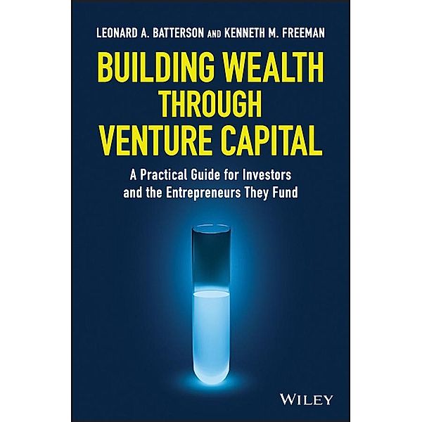 Building Wealth through Venture Capital, Leonard A. Batterson, Kenneth M. Freeman