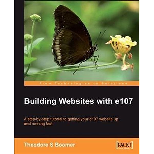 Building Websites with e107, Theodore S Boomer