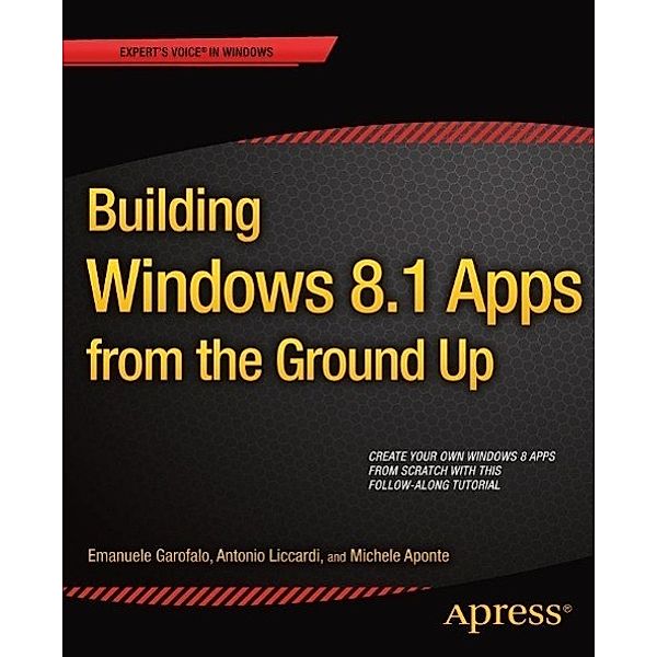 Building Windows 8.1 Apps from the Ground Up, Emanuele Garofalo, Antonio Liccardi, Michele Aponte