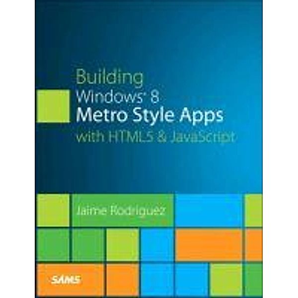 Building Windows 8 Metro Style Apps with HTML5 & JavaScript, Jaime Rodriguez