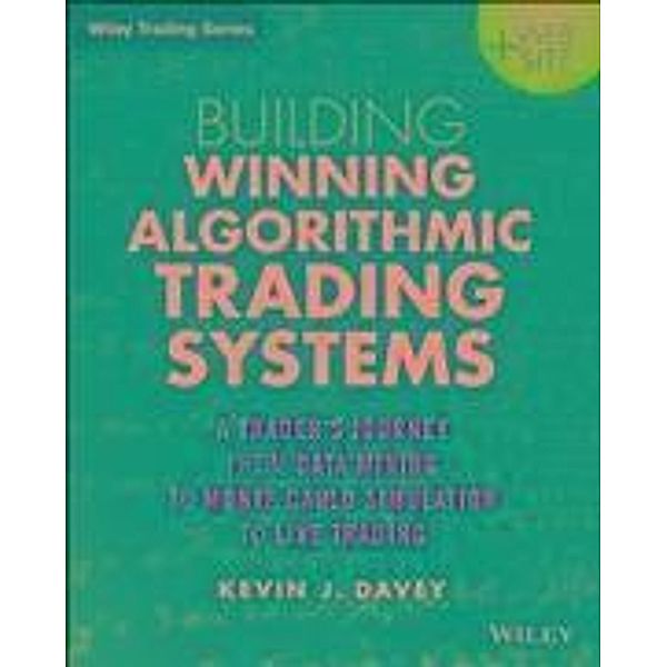 Building Winning Algorithmic Trading Systems / Wiley Trading Series, Kevin Davey