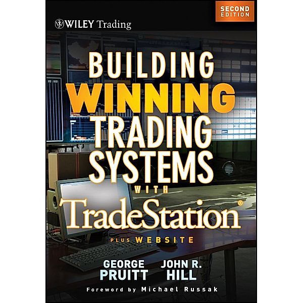 Building Winning Trading Systems with Tradestation / Wiley Trading Series, George Pruitt, John R. Hill