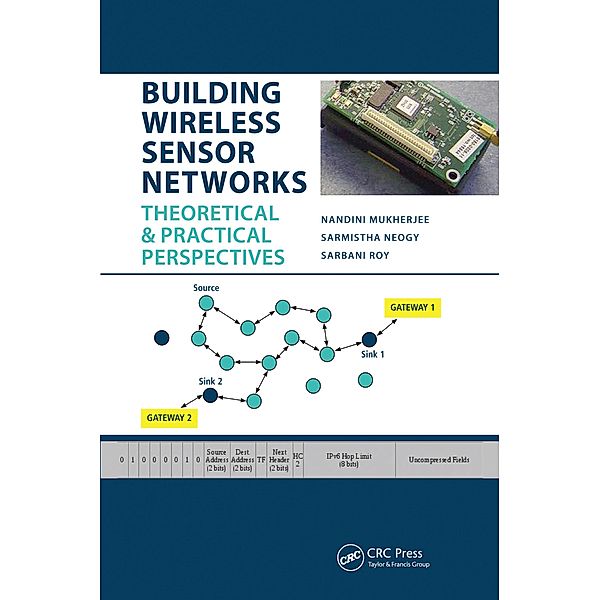 Building Wireless Sensor Networks, Nandini Mukherjee, Sarmistha Neogy, Sarbani Roy