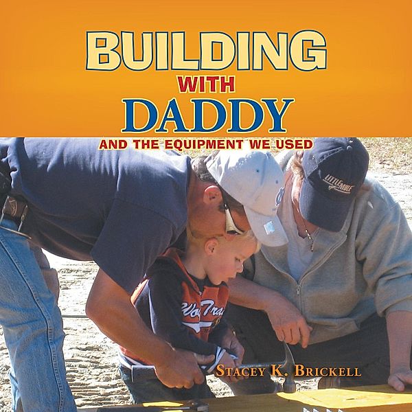 Building with Daddy, Stacey K. Brickell