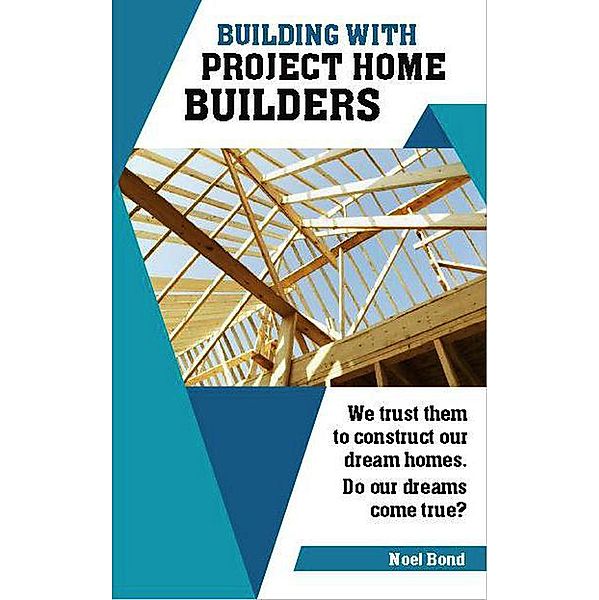 Building With Project Home Builders, Noel Bond