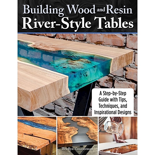 Building Wood and Resin River-Style Tables, Bradlyn Zimmerman