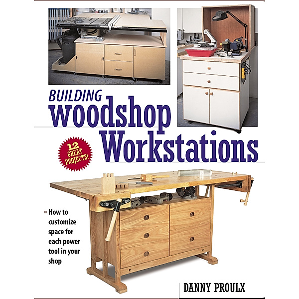 Building Woodshop Workstations, Danny Proulx