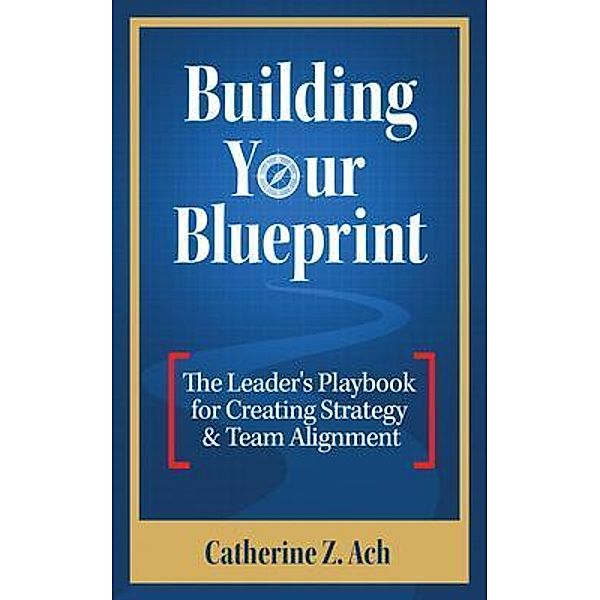 Building Your Blueprint, Catherine Z. Ach