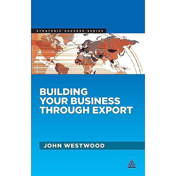 Building Your Business Through Export, John Westwood