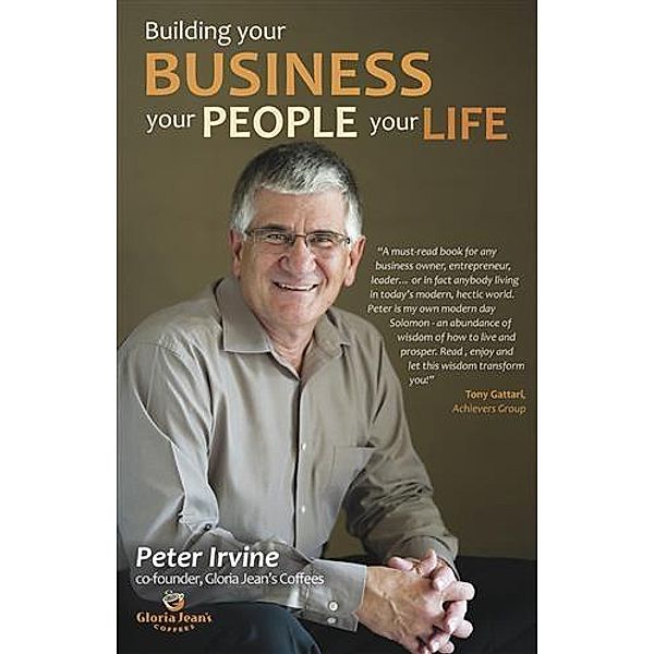 Building Your Business, Your People, Your Life., Peter Irvine