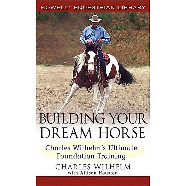 Building Your Dream Horse, Charles Wilhelm
