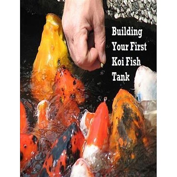 Building Your First Koi Fish Tank, V. T.