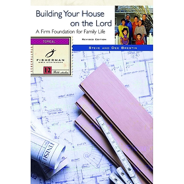 Building Your House on the Lord / Fisherman Bible Studyguide Series, Steve Brestin, Dee Brestin