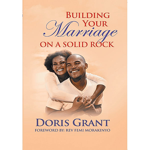 Building Your Marriage on a Solid Rock, Doris Grant