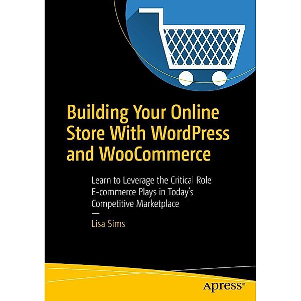 Building Your Online Store With WordPress and WooCommerce, Lisa Sims