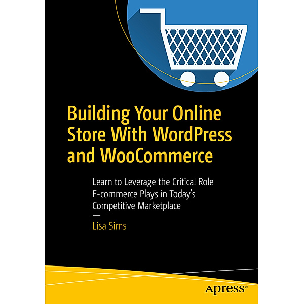 Building Your Online Store With WordPress and WooCommerce, Lisa Sims