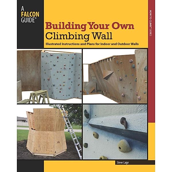 Building Your Own Climbing Wall / How To Climb Series, Steve Lage