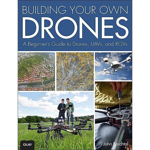 Building Your Own Drones, John Baichtal