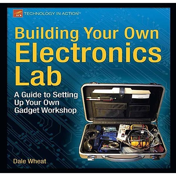 Building Your Own Electronics Lab, Dale Wheat