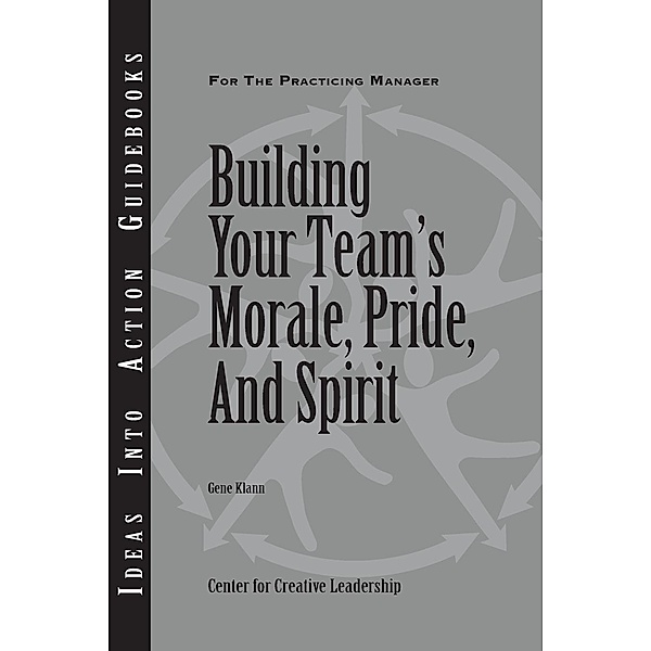 Building Your Team's Moral, Pride, and Spirit, Gene Klann