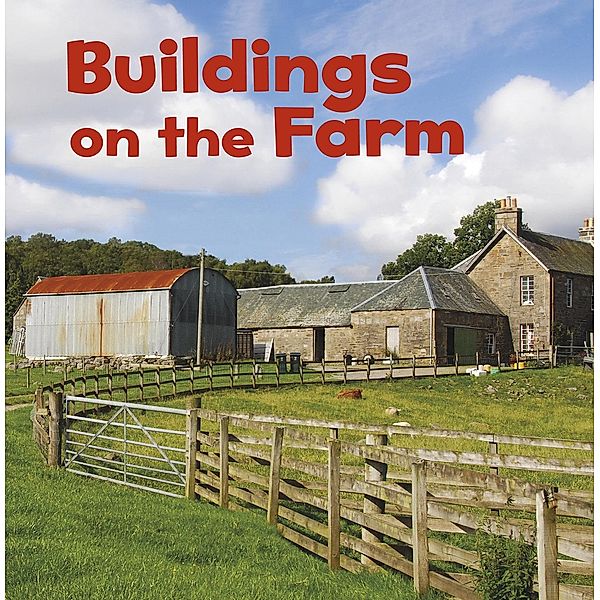 Buildings on the Farm / Raintree Publishers, Lisa J. Amstutz