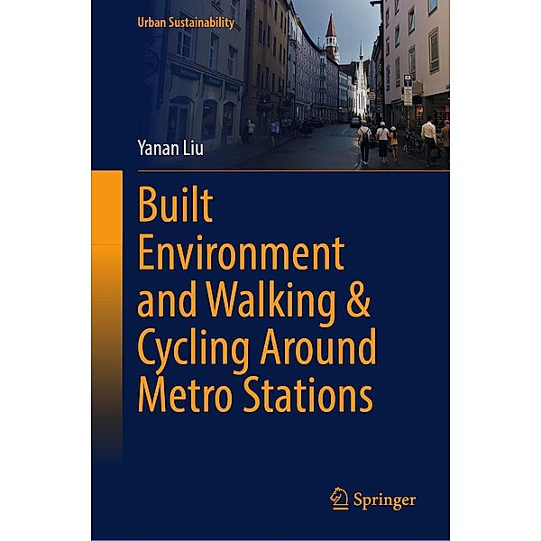 Built Environment and Walking & Cycling Around Metro Stations / Urban Sustainability, Yanan Liu