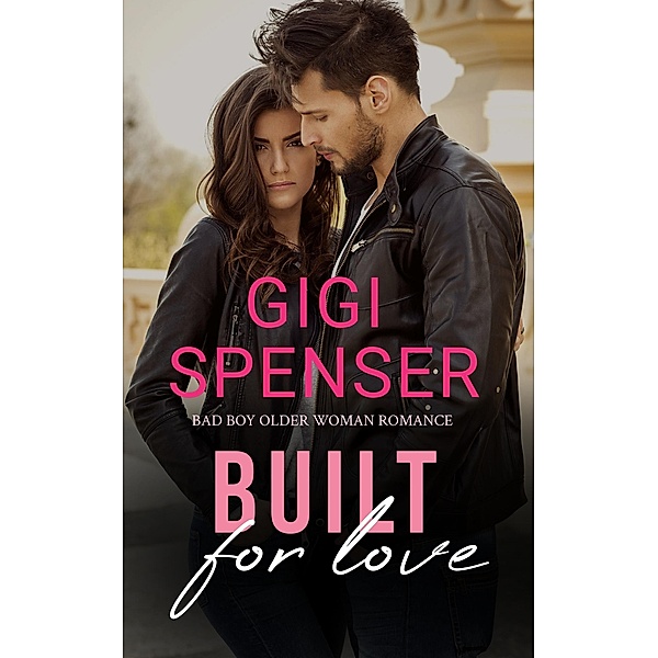 Built for Love: Bad Boy Older Woman Romance (Designing Love) / Designing Love, Gigi Spenser