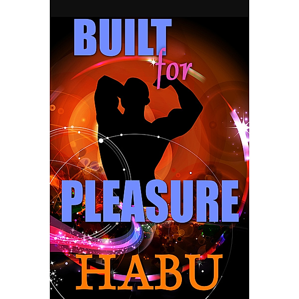 Built for Pleasure, Habu