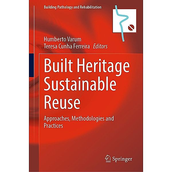 Built Heritage Sustainable Reuse / Building Pathology and Rehabilitation Bd.26