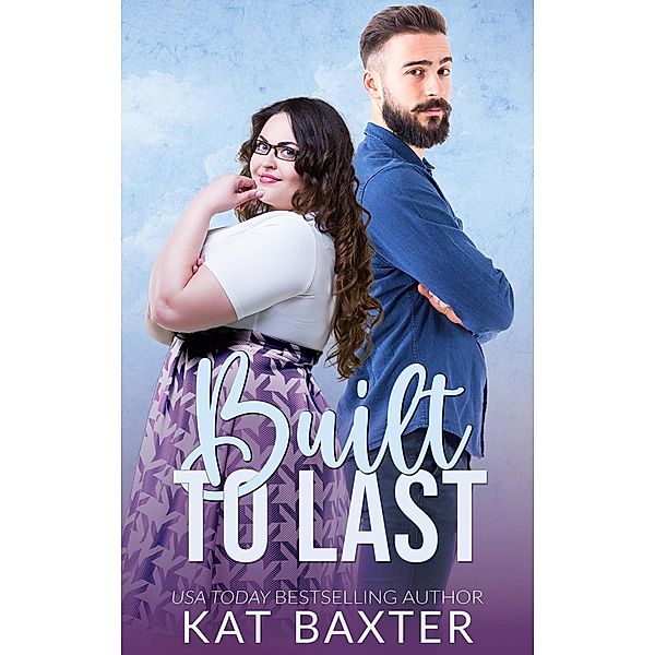 Built to Last (Hot Texas Nights, #7) / Hot Texas Nights, Kat Baxter